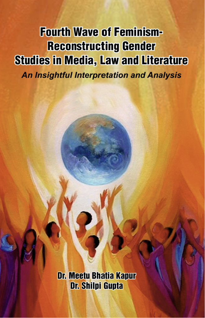 Fourth Wave of Feminism- Reconstructing Gender Studies in Media, Law and Literature,